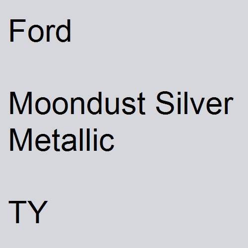 Ford, Moondust Silver Metallic, TY.